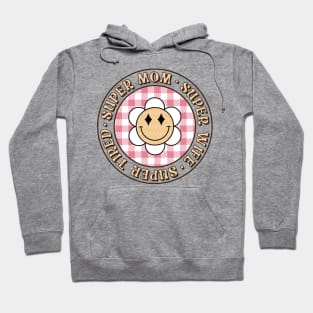 Super Mom Super Wife Super Tired Hoodie